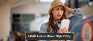 LATAM Airlines Missed Flight Policy