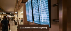 JSX Airlines Rescheduling Policy