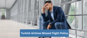 Turkish Airlines Missed Flight Policy
