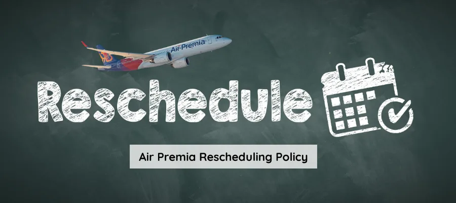 Air Premia Rescheduling Policy