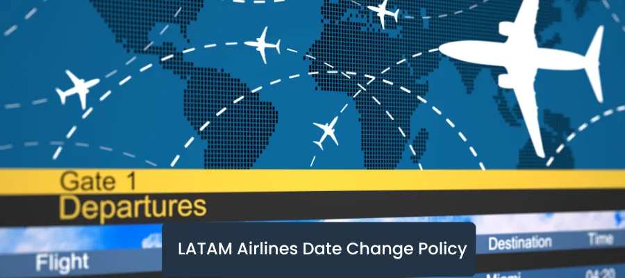 LATAM Airlines Date Change Policy