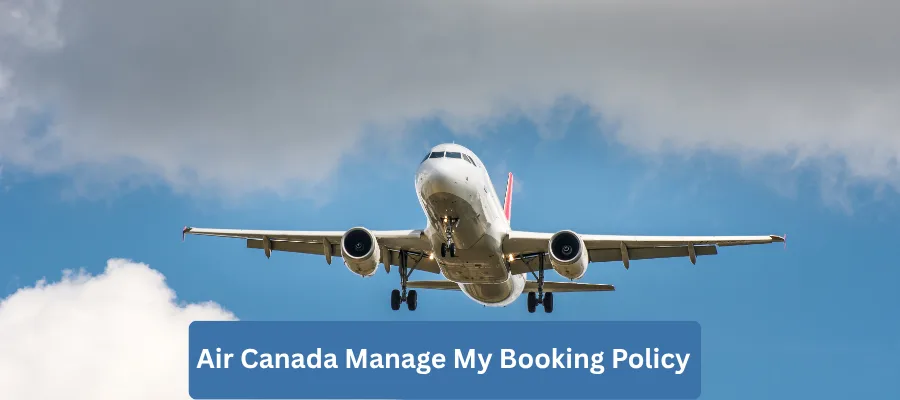 Air Canada Manage My Booking Policy