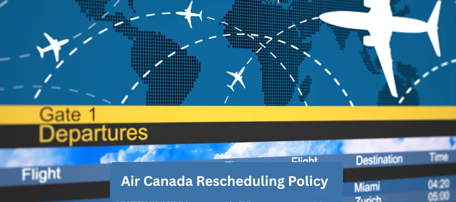 Air Canada Rescheduling Policy