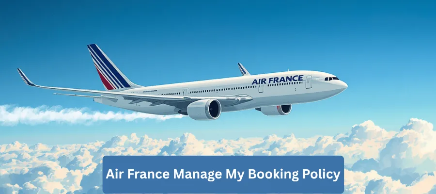 Air France Manage My Booking Policy