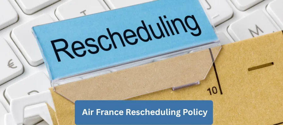 Air France Rescheduling Policy