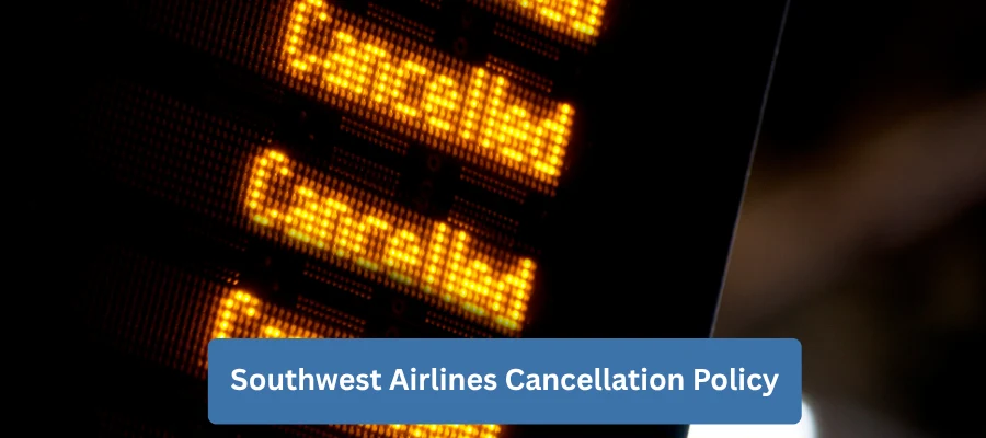 Southwest Airlines Cancellation Policy