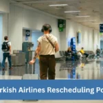 Turkish Airlines Rescheduling Policy